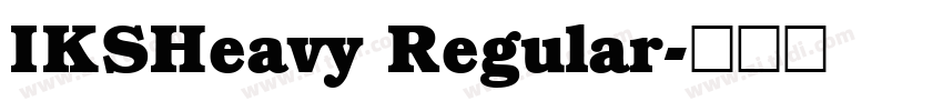 IKSHeavy Regular字体转换 IKSHeavy Regular字体转换